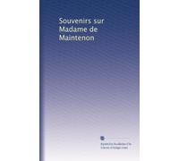 Souvenirs sur Madame de Maintenon: Volume 2