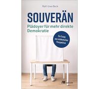 Souverän - Plädoyer für mehr direkte Demokratie: Ein Essay aus ostdeutscher Perspektive