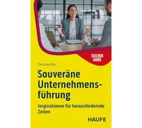 Souveräne Unternehmensführung: Inspirationen für herausfordernde Zeiten