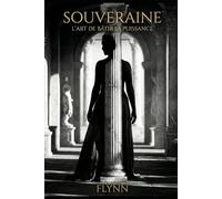 SOUVERAINE: L'Art de Bâtir sa Puissance. (L'ÈRE DU RÈGNE)