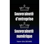 Souveraineté d'entreprise et souveraineté numérique: Pas de souveraineté possible sans souveraineté numérique (DYNAMAP, framework d'architecture d'entreprise)