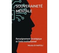 SOUVERAINETÉ MENTALE: Renseignement Stratégique et Ordre Institutionnel (Manuels de Renseignement et de Contre-espionnage)