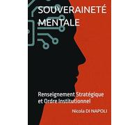SOUVERAINETÉ MENTALE: Renseignement Stratégique et Ordre Institutionnel (Manuels de Renseignement et de Contre-espionnage)
