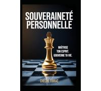 SOUVERAINETÉ PERSONNELLE: Maîtrise ton esprit. Gouverne ta vie.