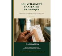 Souveraineté sanitaire en Afrique: Médicaments, dispositifs médicaux et l’urgence de produire ce que nous consommons