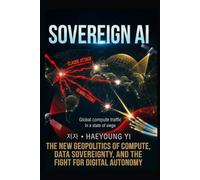 Sovereign AI: Building Sovereign AI Compute Unions for Digital Sovereignity.