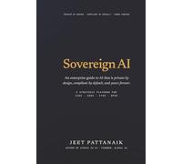 SOVEREIGN AI: The Enterprise Guide to AI That Is Private by Design, Compliant by Default, and Yours Forever