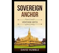 Sovereign Anchor: Vientiane Abyss (A Forensic Thriller Set in the Mekong Underworld)