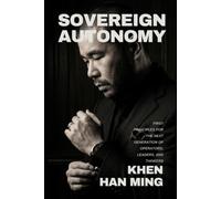 SOVEREIGN AUTONOMY: First Principles for the Next Generation of Operators, Leaders, and Thinkers