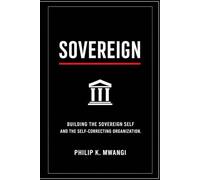 SOVEREIGN: Building the Sovereign Self and the Self-Correcting Organization.