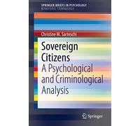Sovereign Citizens: A Psychological and Criminological Analysis (SpringerBriefs in Behavioral Criminology)