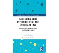 Sovereign Debt Restructuring and Contract Law: A Good Faith and Relational Contract Approach (Routledge Research in Finance and Banking Law)