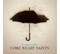 Sovereign Grace Music - Come Weary Saints Cd