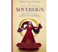 Sovereign: Heal the Wounds. Break the Patterns. Rise into Your Power.