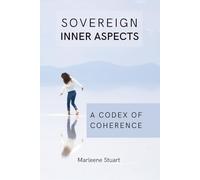 Sovereign Inner Aspects: A Codex of Coherence (Scalar Conscious™ Series)