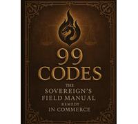 SOVEREIGN LAW: 99 CODES: THE SOVEREIGN'S FIELD MANUAL FOR REMEDY IN COMMERCE