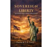Sovereign Liberty: The God-Given Right to Absolute Self-Governance