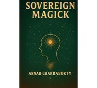 SOVEREIGN MAGICK: A Manual of Reality Within the Simulation (The Still Fire Scrolls)