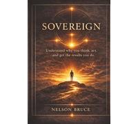 Sovereign: Mastering the Human Condition Without Leaving the World (The Sovereign Trilogy)