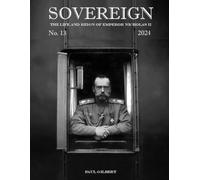 SOVEREIGN No. 13 - 2024: The Life and Reign of Emperor Nicholas II