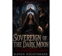 SOVEREIGN OF THE DARK MOON: A Dark Alpha Romance Paranormal Conclusion: 10 (The Nightveil Pack Chronicles)