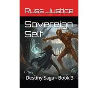 Sovereign Self: Destiny Saga - Book 3 (The Destiny Saga)