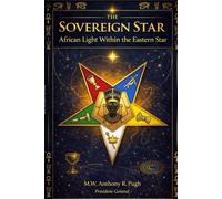 Sovereign Star: African Light Within the Eastern Star