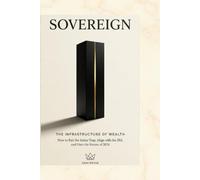 SOVEREIGN: THE INFRASTRUCTURE OF WEALTH
