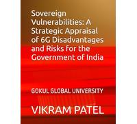 Sovereign Vulnerabilities: A Strategic Appraisal of 6G Disadvantages and Risks for the Government of India