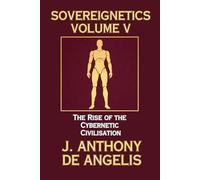 Sovereignetics Volume V: The Rise of the Cybernetic Civilisation