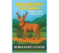 SOVEREIGNS OF INDIA A Majestic Wildlife Colouring Journey: 50 BOLD & EASY ILLUSTRATIONS. Grand Creatures from Forest, Mountain & Sea Colouring Pages for All (Rohim's Colour Kaleidoscope)