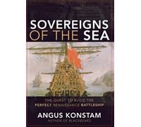 Sovereigns of the Sea: The Quest to Build the Perfect Renaissance Battleship