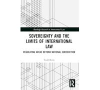 Sovereignty and the Limits of International Law: Regulating Areas Beyond National Jurisdiction (Routledge Research in International Law)