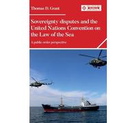 Sovereignty disputes and the United Nations Convention on the Law of the Sea: A public order perspective (Melland Schill Studies in International Law)