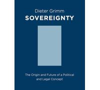 Sovereignty: The Origin and Future of a Political and Legal Concept (Columbia Studies in Political Thought / Political History)