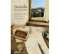Sovicille. Storia illustrata. Gente del territorio dal principio al Duemilauno