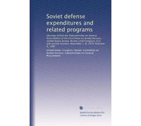 Soviet defense expenditures and related programs: Hearings before the Subcommittee on General Procurement of the Committee on Armed Services, United ... November 1, 8, 1979, February 4, 1980