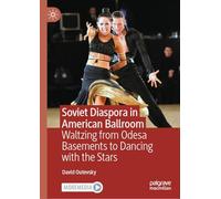 Soviet Diaspora in American Ballroom: Waltzing from Odesa Basements to Dancing with the Stars
