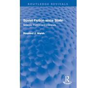 Soviet Fiction since Stalin: Science, Politics and Literature (Routledge Revivals)
