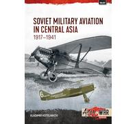 Soviet Military Aviation in Central Asia 1917-41: 51 (Asia@War)