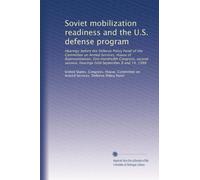 Soviet mobilization readiness and the U.S. defense program: Hearings before the Defense Policy Panel of the Committee on Armed Services, House of ... hearings held September 8 and 14, 1988