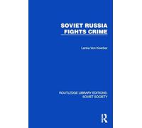 Soviet Russia Fights Crime (Routledge Library Editions: Soviet Society)