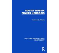 Soviet Russia Fights Neurosis (Routledge Library Editions: Soviet Society)