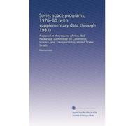 Soviet space programs, 1976-80 (with supplementary data through 1983): Prepared at the request of Hon. Bob Packwood, Committee on Commerce, Science, and Transportation, United States Senate: Volume 2