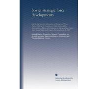 Soviet strategic force developments: Joint hearing before the Subcommittee on Strategic and Theater Nuclear Forces of the Committee on Armed Services ... Congress, first session, June 26, 1985