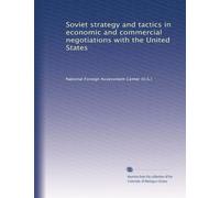 Soviet strategy and tactics in economic and commercial negotiations with the United States