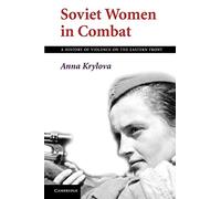 Soviet Women in Combat: A History of Violence on the Eastern Front