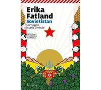 Sovietistan. Un viaggio in Asia centrale (Universale economica Feltrinelli)