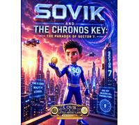 SOvik & The Chronos Key : The Paradox of Sector 7.: A Children's Sci-Fi Comic Adventure.