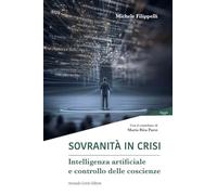Sovranità in crisi. Intelligenza artificiale e controllo delle coscienze (Pensiero Parsi)